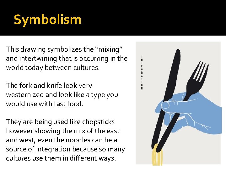 Symbolism This drawing symbolizes the “mixing” and intertwining that is occurring in the world