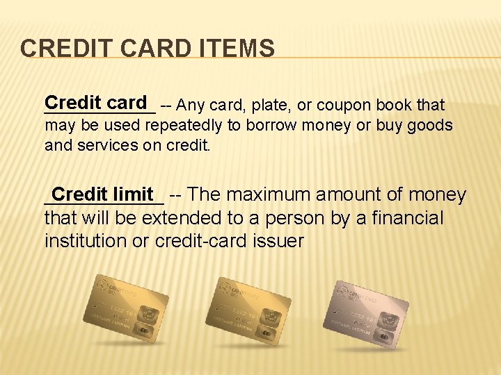 CREDIT CARD ITEMS Credit card -- Any card, plate, or coupon book that ______