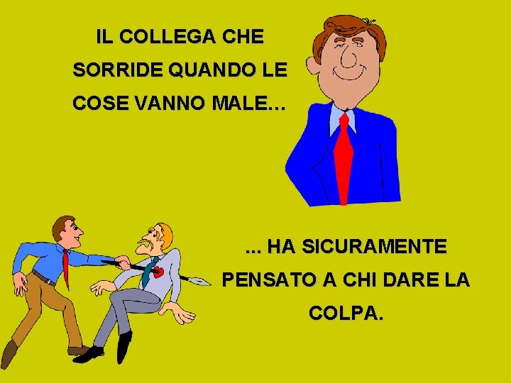 IL COLLEGA CHE SORRIDE QUANDO LE COSE VANNO MALE… . . . HA SICURAMENTE