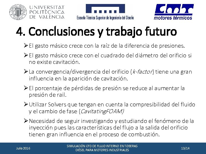 4. Conclusiones y trabajo futuro ØEl gasto másico crece con la raíz de la