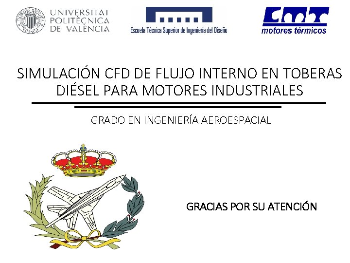 SIMULACIÓN CFD DE FLUJO INTERNO EN TOBERAS DIÉSEL PARA MOTORES INDUSTRIALES GRADO EN INGENIERÍA