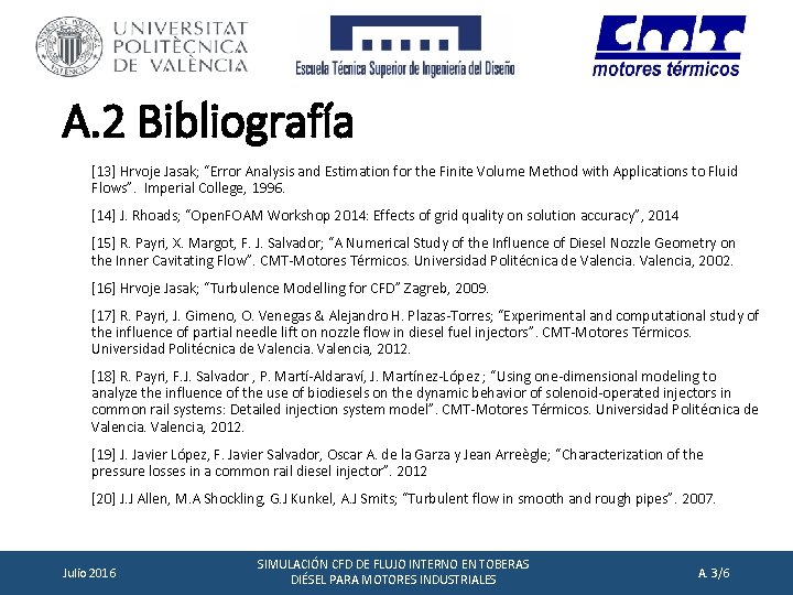 A. 2 Bibliografía [13] Hrvoje Jasak; “Error Analysis and Estimation for the Finite Volume