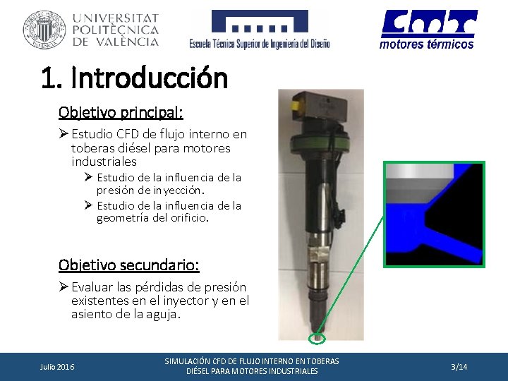 1. Introducción Objetivo principal: Ø Estudio CFD de flujo interno en toberas diésel para