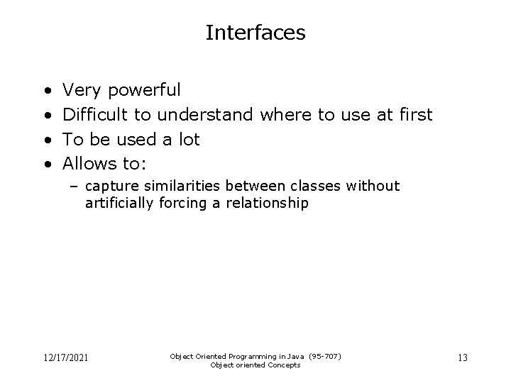 Interfaces • • Very powerful Difficult to understand where to use at first To Interfaces • • Very powerful Difficult to understand where to use at first To