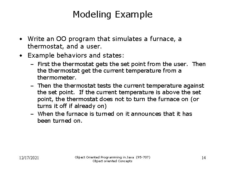 Modeling Example • Write an OO program that simulates a furnace, a thermostat, and Modeling Example • Write an OO program that simulates a furnace, a thermostat, and