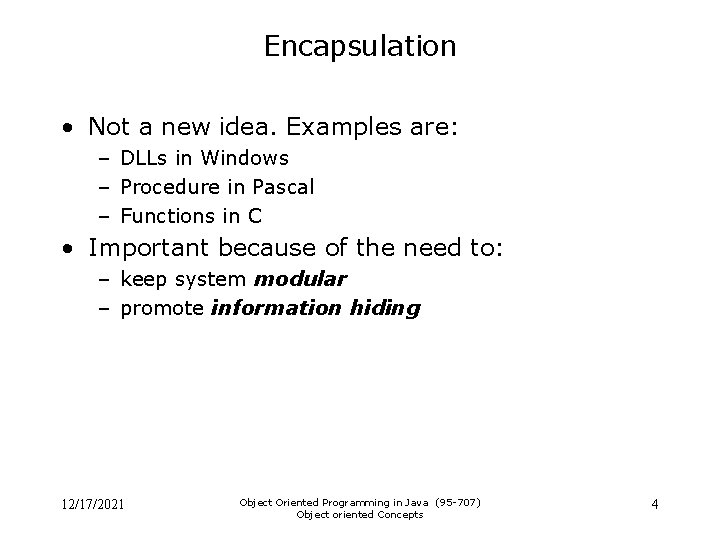 Encapsulation • Not a new idea. Examples are: – DLLs in Windows – Procedure Encapsulation • Not a new idea. Examples are: – DLLs in Windows – Procedure