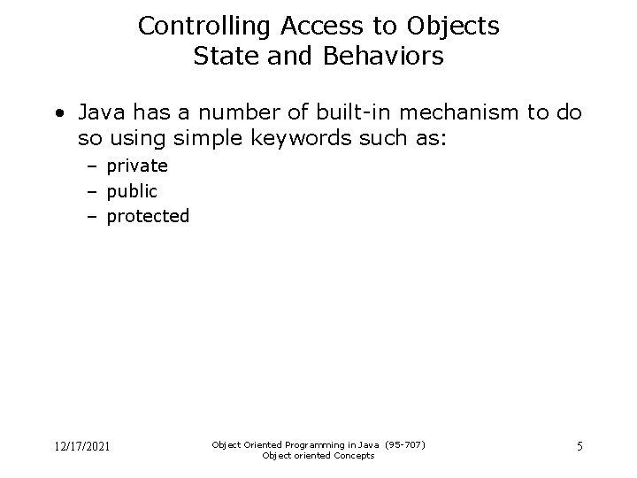 Controlling Access to Objects State and Behaviors • Java has a number of built-in Controlling Access to Objects State and Behaviors • Java has a number of built-in