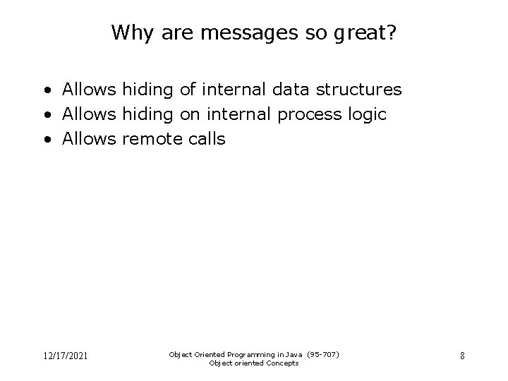 Why are messages so great? • Allows hiding of internal data structures • Allows Why are messages so great? • Allows hiding of internal data structures • Allows