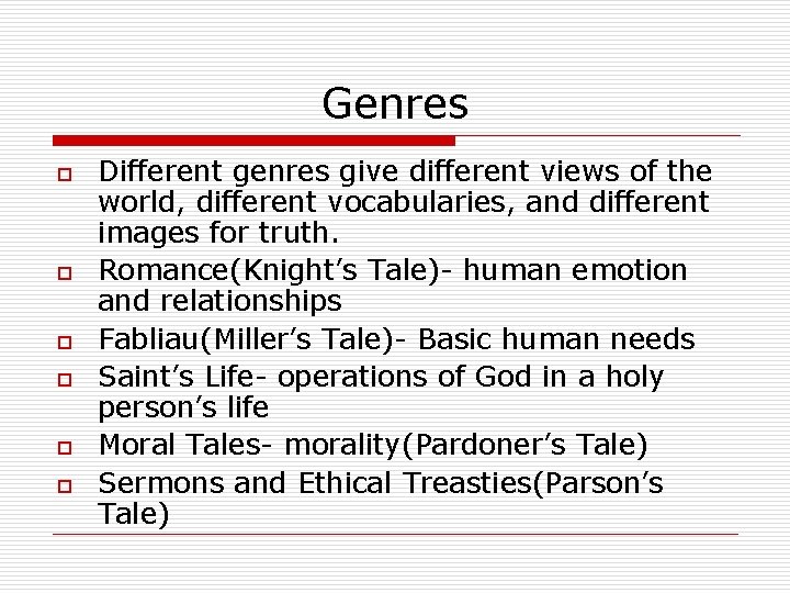 Genres o o o Different genres give different views of the world, different vocabularies,