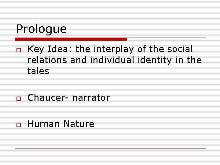 Prologue o Key Idea: the interplay of the social relations and individual identity in