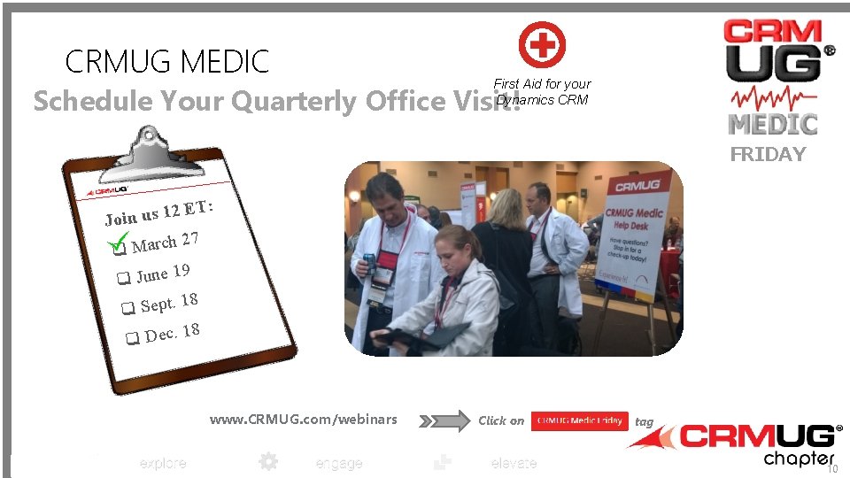 CRMUG MEDIC First Aid for your Dynamics CRM Schedule Your Quarterly Office Visit! FRIDAY