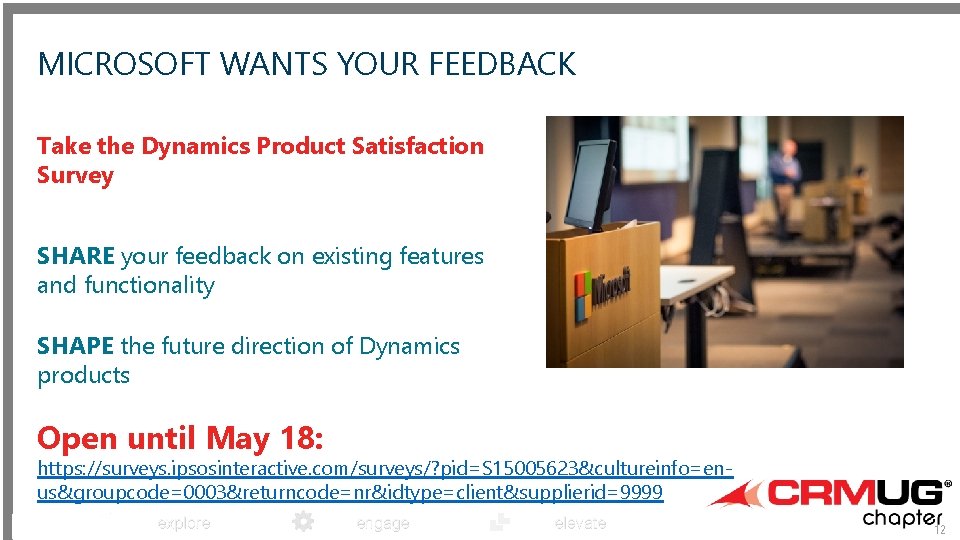 MICROSOFT WANTS YOUR FEEDBACK Take the Dynamics Product Satisfaction Survey SHARE your feedback on