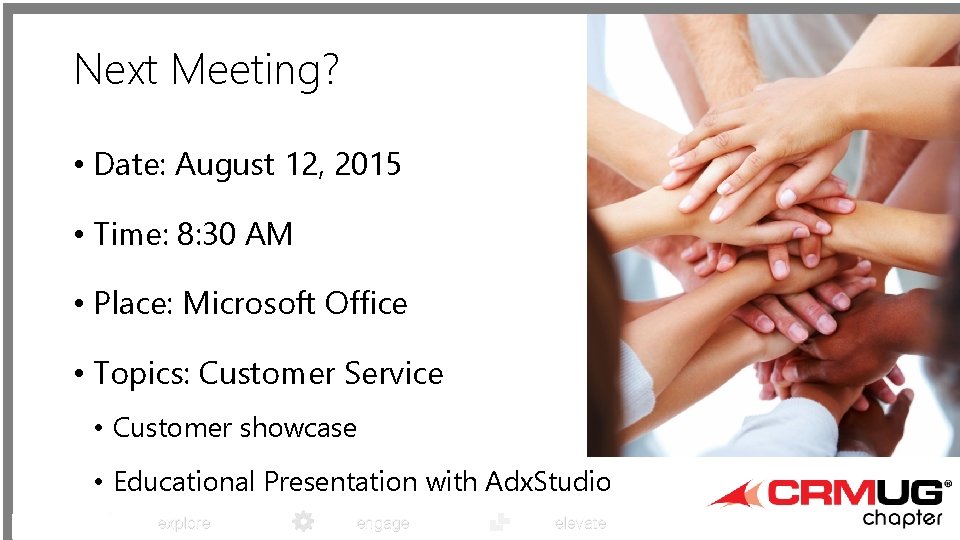 Next Meeting? • Date: August 12, 2015 • Time: 8: 30 AM • Place: