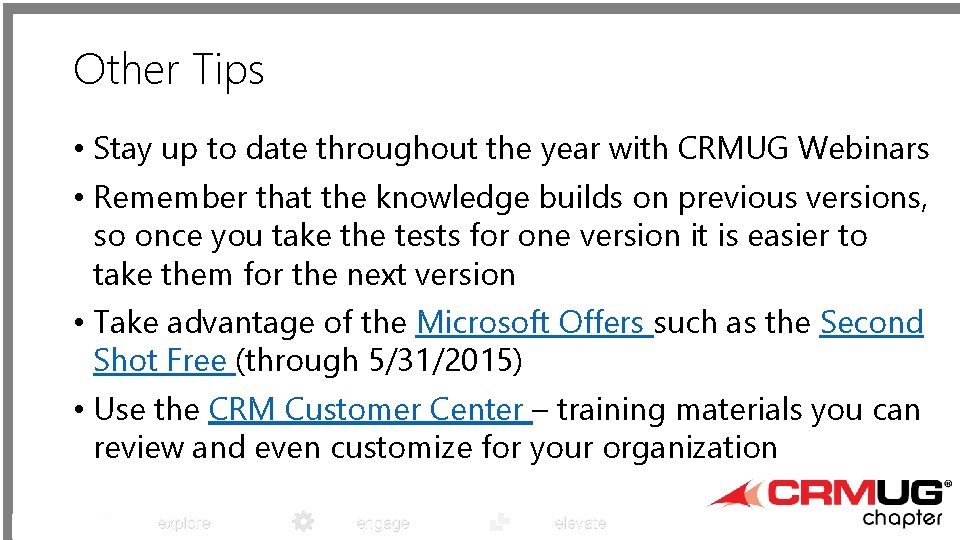Other Tips • Stay up to date throughout the year with CRMUG Webinars •