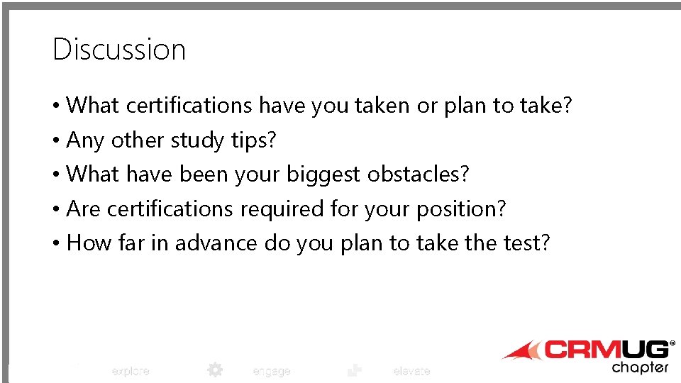 Discussion • What certifications have you taken or plan to take? • Any other