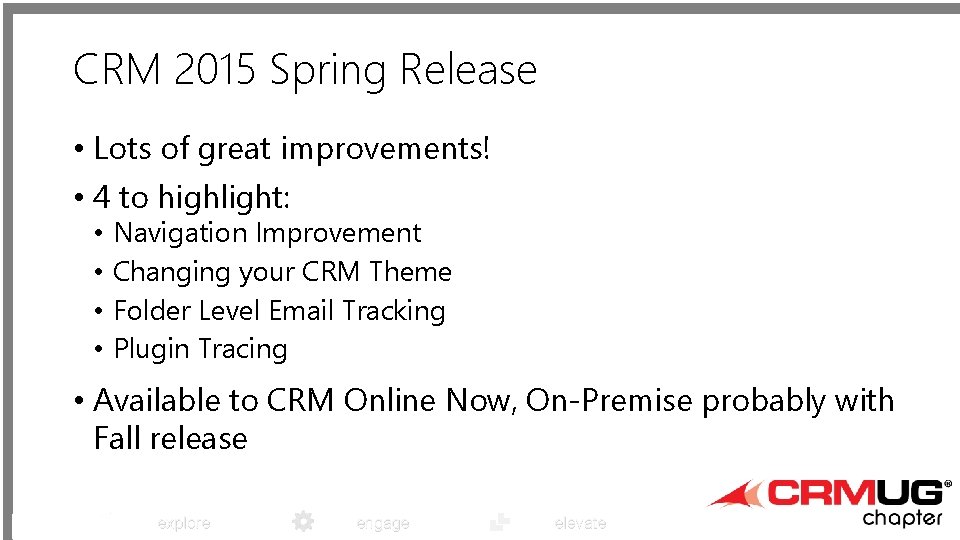 CRM 2015 Spring Release • Lots of great improvements! • 4 to highlight: •