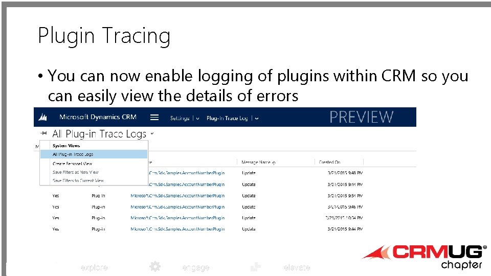 Plugin Tracing • You can now enable logging of plugins within CRM so you