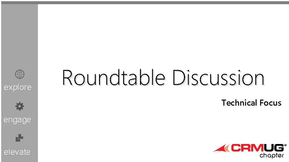 explore Roundtable Discussion Technical Focus engage elevate 