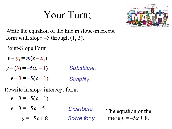 Your Turn; Write the equation of the line in slope-intercept form with slope –