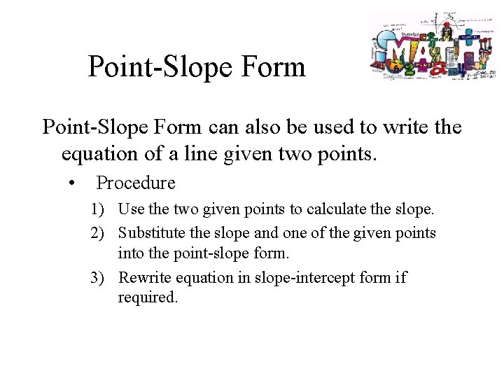 Point-Slope Form can also be used to write the equation of a line given
