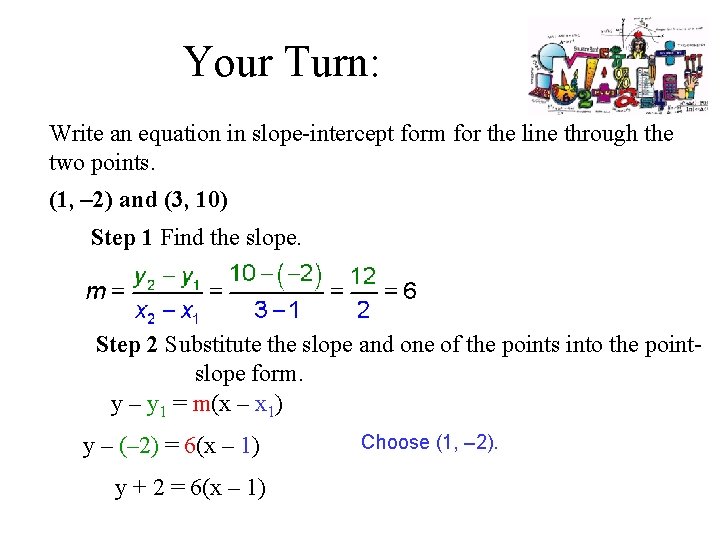 Your Turn: Write an equation in slope-intercept form for the line through the two