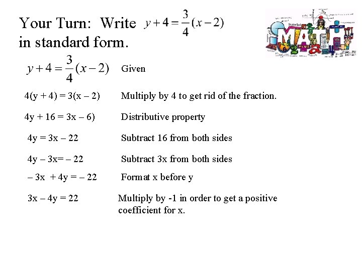 Your Turn: Write in standard form. Given 4(y + 4) = 3(x – 2)