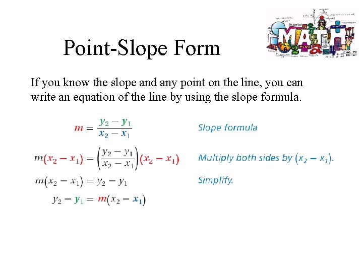 Point-Slope Form If you know the slope and any point on the line, you