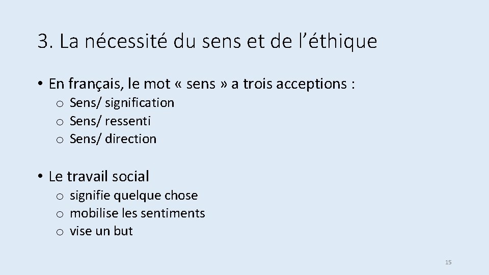 3. La nécessité du sens et de l’éthique • En français, le mot «