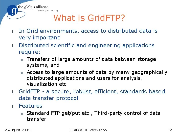 What is Grid. FTP? l l In Grid environments, access to distributed data is