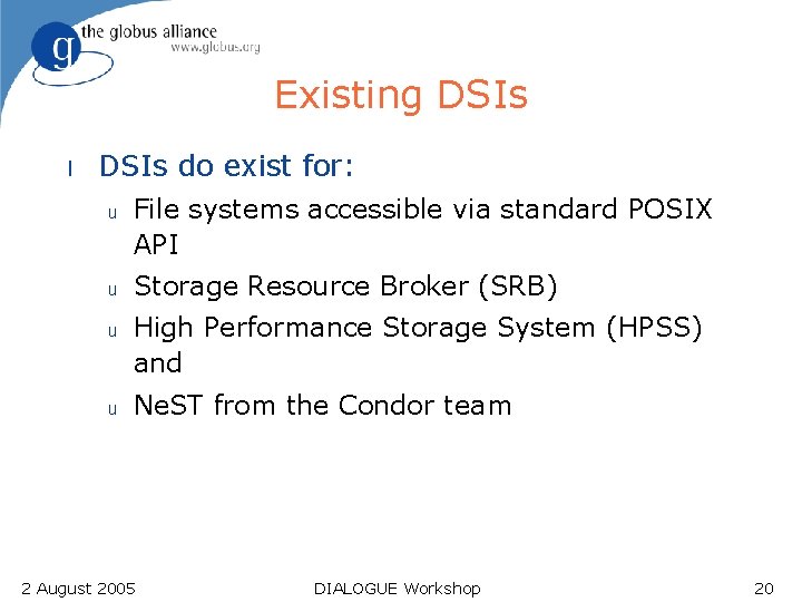 Existing DSIs l DSIs do exist for: u u File systems accessible via standard