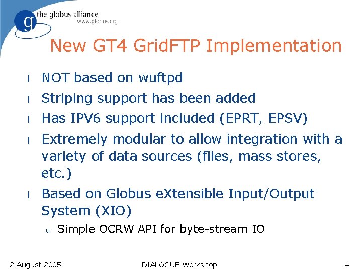 New GT 4 Grid. FTP Implementation l NOT based on wuftpd l Striping support