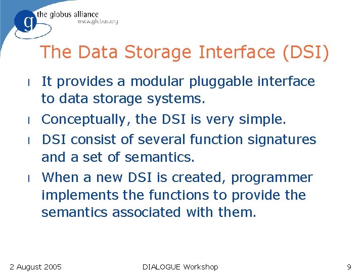 The Data Storage Interface (DSI) l It provides a modular pluggable interface to data
