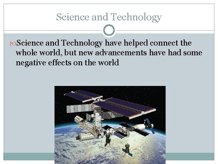 Science and Technology have helped connect the whole world, but new advancements have had