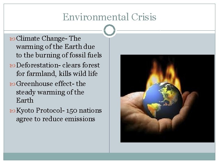 Environmental Crisis Climate Change- The warming of the Earth due to the burning of