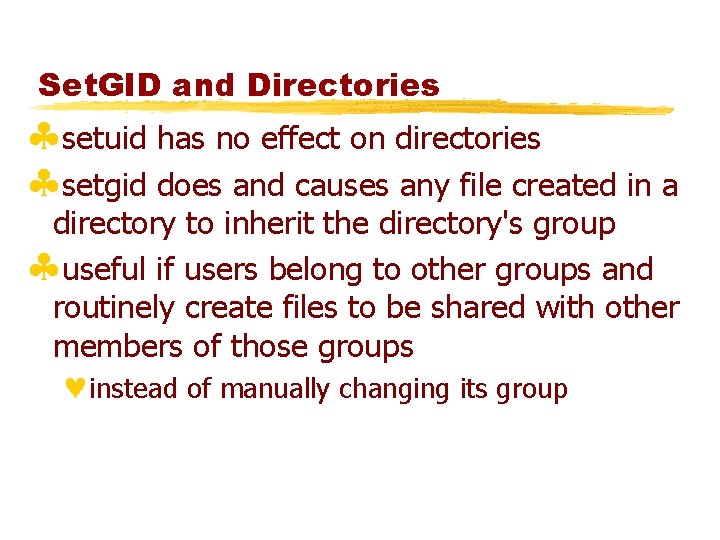 Set. GID and Directories §setuid has no effect on directories §setgid does and causes