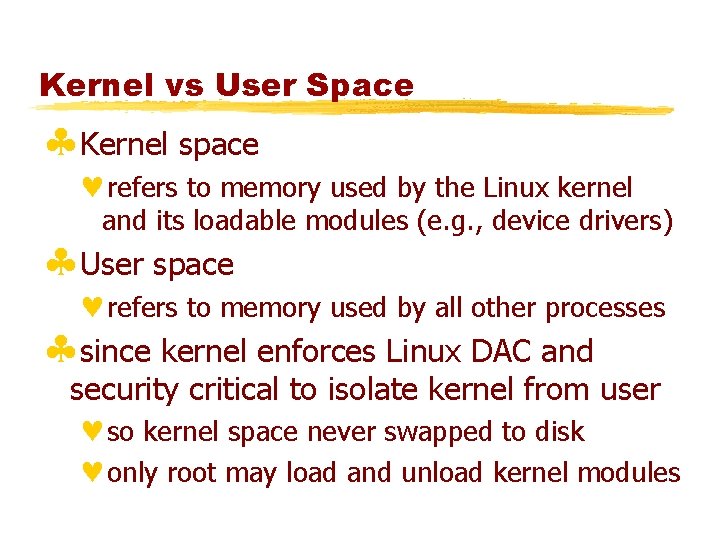 Kernel vs User Space §Kernel space ©refers to memory used by the Linux kernel
