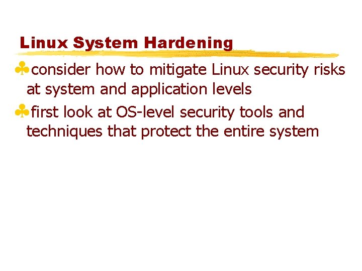 Linux System Hardening §consider how to mitigate Linux security risks at system and application