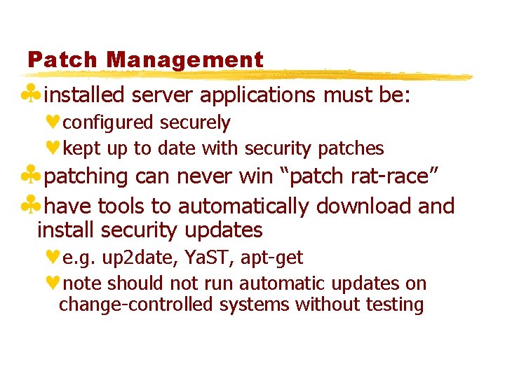 Patch Management §installed server applications must be: ©configured securely ©kept up to date with