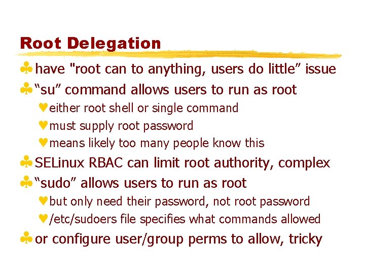 Root Delegation §have "root can to anything, users do little” issue §“su” command allows