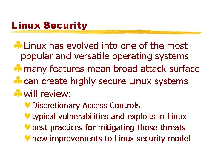 Linux Security §Linux has evolved into one of the most popular and versatile operating