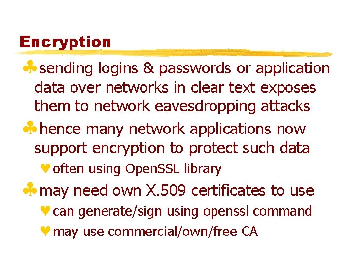 Encryption §sending logins & passwords or application data over networks in clear text exposes