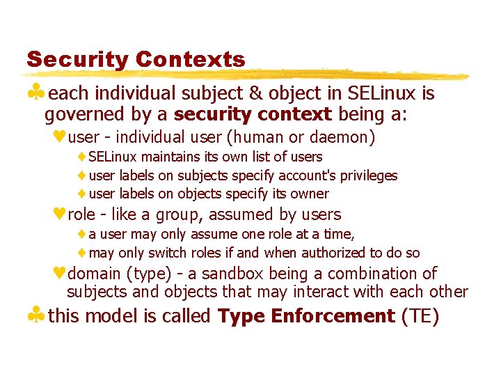 Security Contexts §each individual subject & object in SELinux is governed by a security