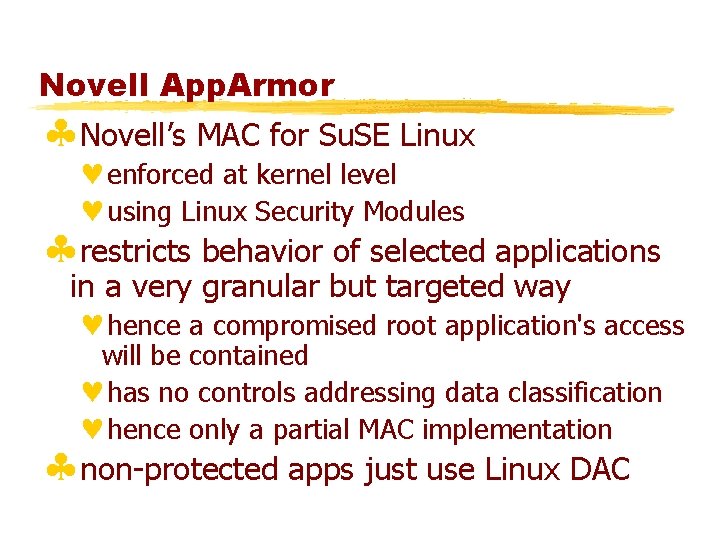 Novell App. Armor §Novell’s MAC for Su. SE Linux ©enforced at kernel level ©using