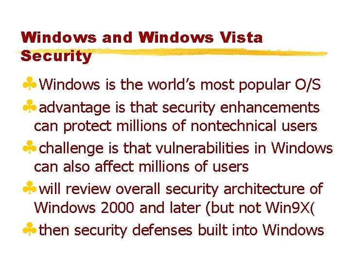 Windows and Windows Vista Security §Windows is the world’s most popular O/S §advantage is