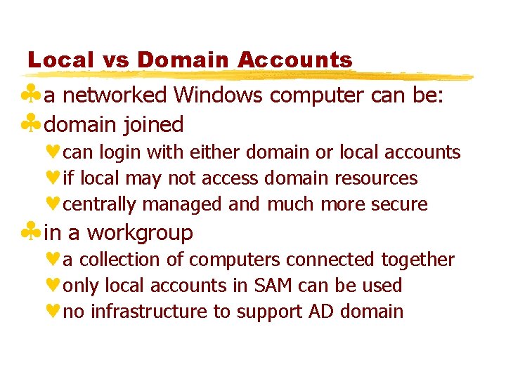 Local vs Domain Accounts §a networked Windows computer can be: §domain joined ©can login