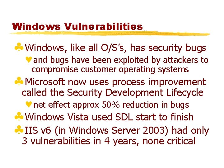 Windows Vulnerabilities §Windows, like all O/S’s, has security bugs ©and bugs have been exploited