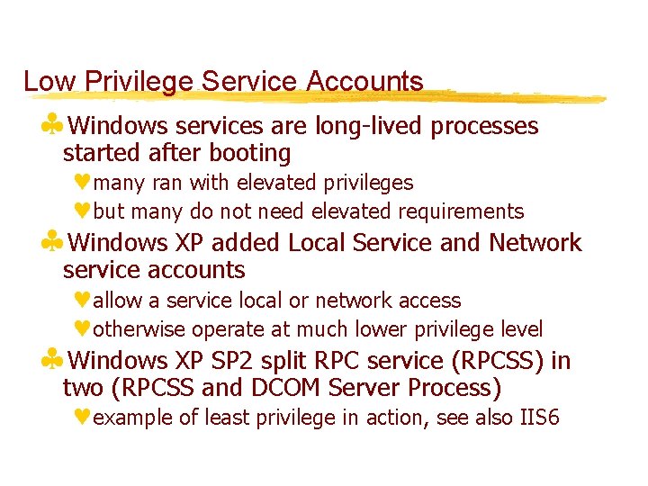 Low Privilege Service Accounts §Windows services are long-lived processes started after booting ©many ran
