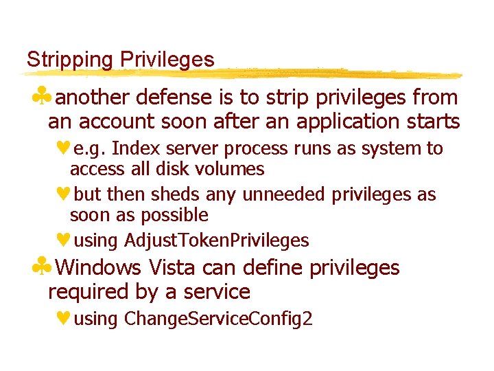Stripping Privileges §another defense is to strip privileges from an account soon after an