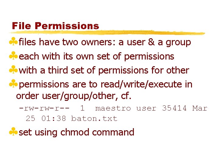 File Permissions §files have two owners: a user & a group §each with its