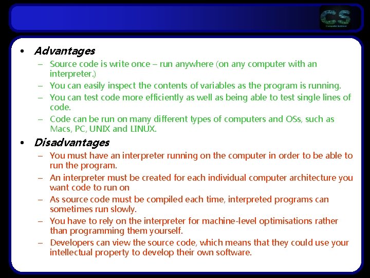  • Advantages – Source code is write once – run anywhere (on any